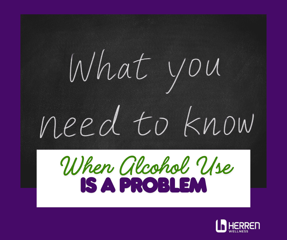 When Alcohol Use is a Problem