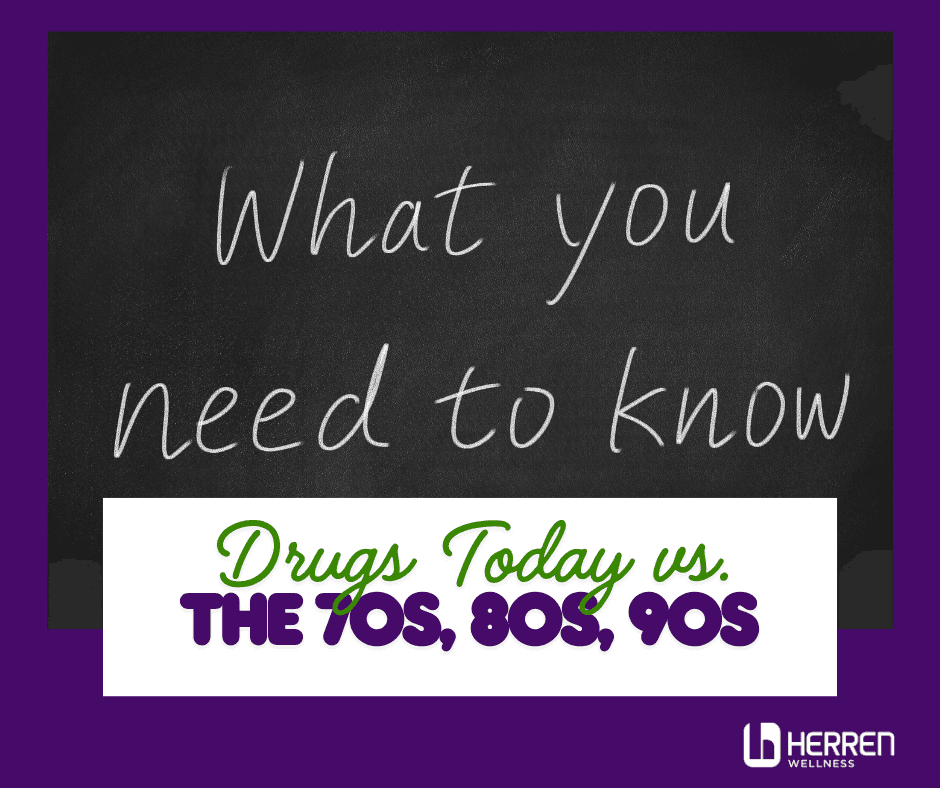 Drugs Today vs. the 70s, 80s, and 90s