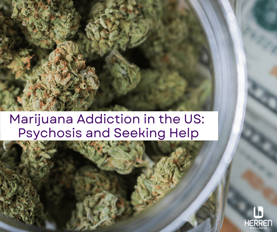 Marijuana Addiction in the US: Psychosis and Seeking Help