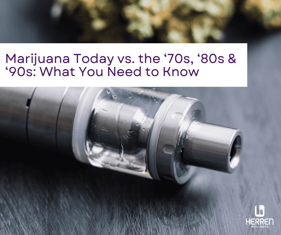 Marijuana Today vs. the ‘70s, ‘80s & ‘90s