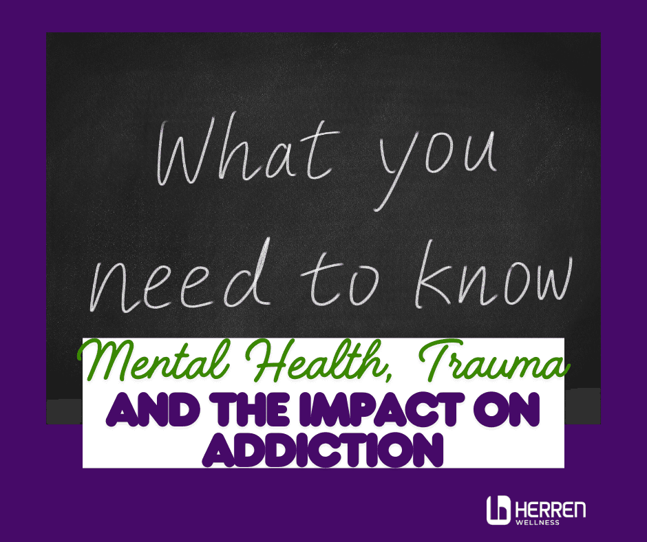 Mental Health, Trauma, and the Impact on Addiction