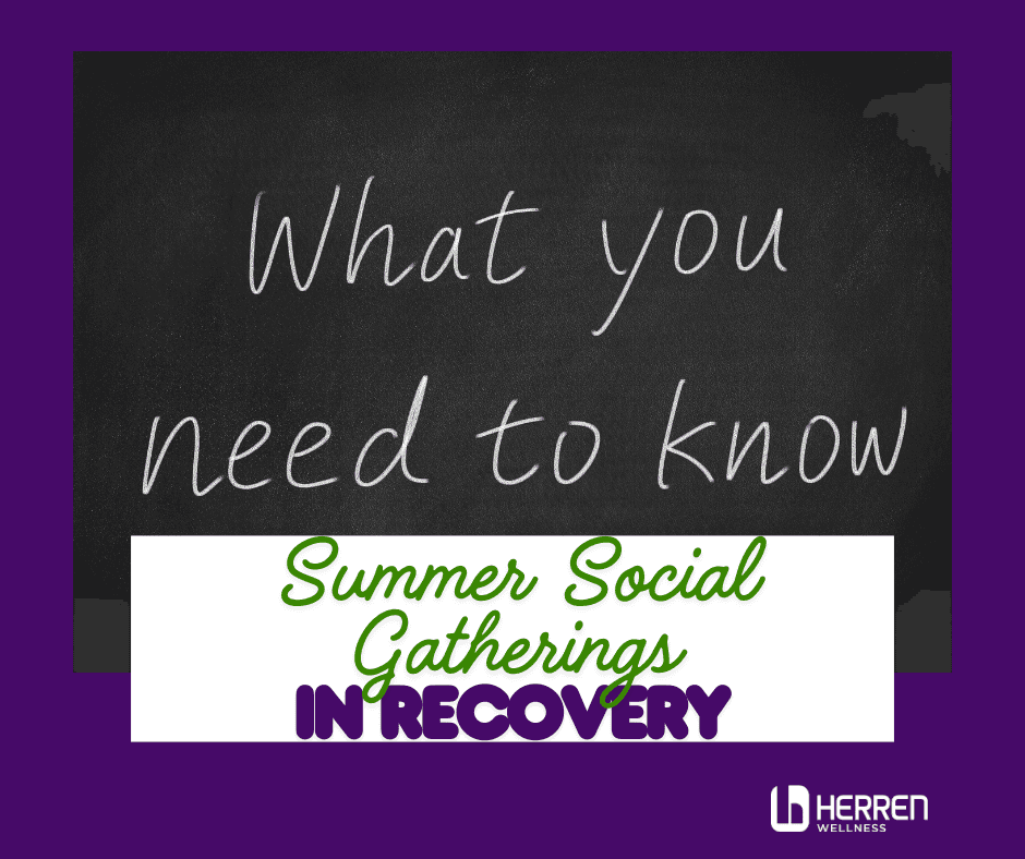 Summer Social Gatherings in Recovery: What You Need to Know