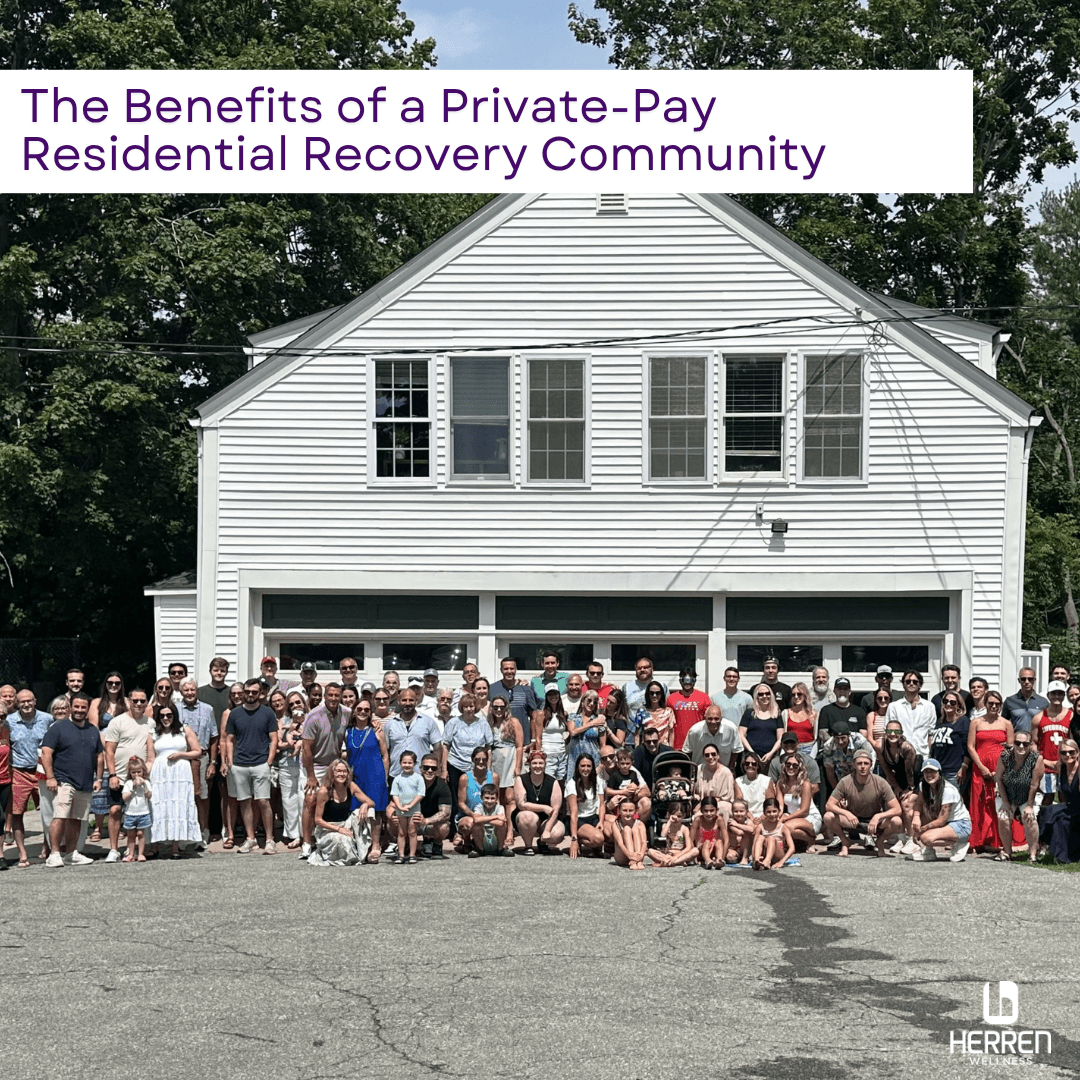 The Benefits of a Private-Pay Residential Recovery Community
