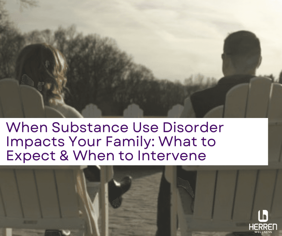 When Substance Use Disorder Impacts Your Family